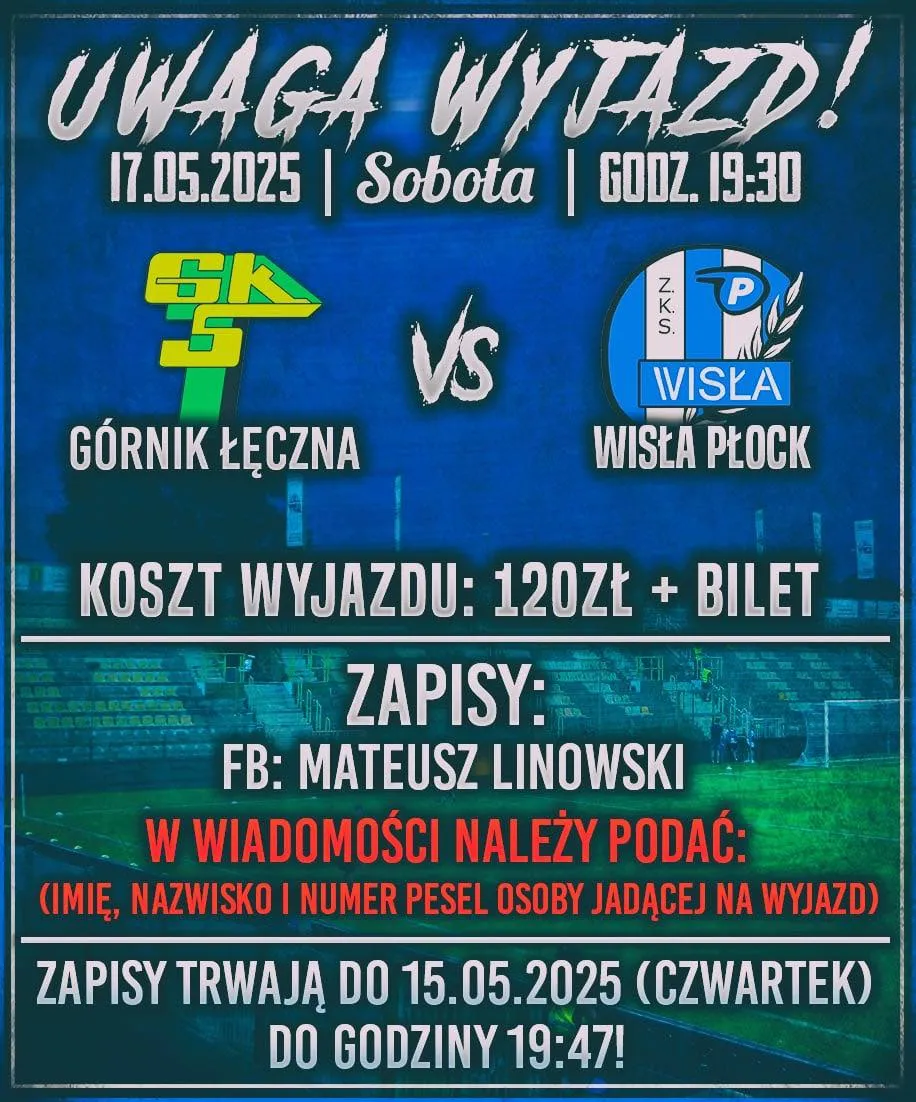 Plakat informujący o wyjeździe na mecz Górnika Łęczna z Wisłą Płock, który odbędzie się 17 maja 2025 roku.